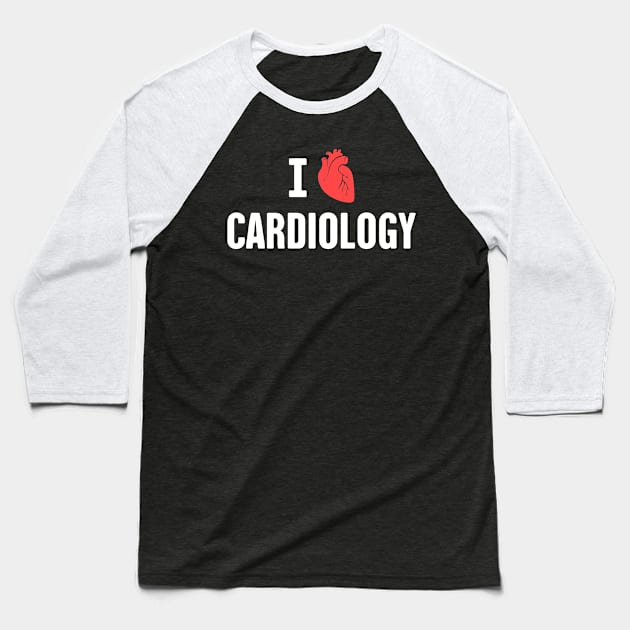 I Love Cardiology - Cardiologist Baseball T-Shirt by MeatMan